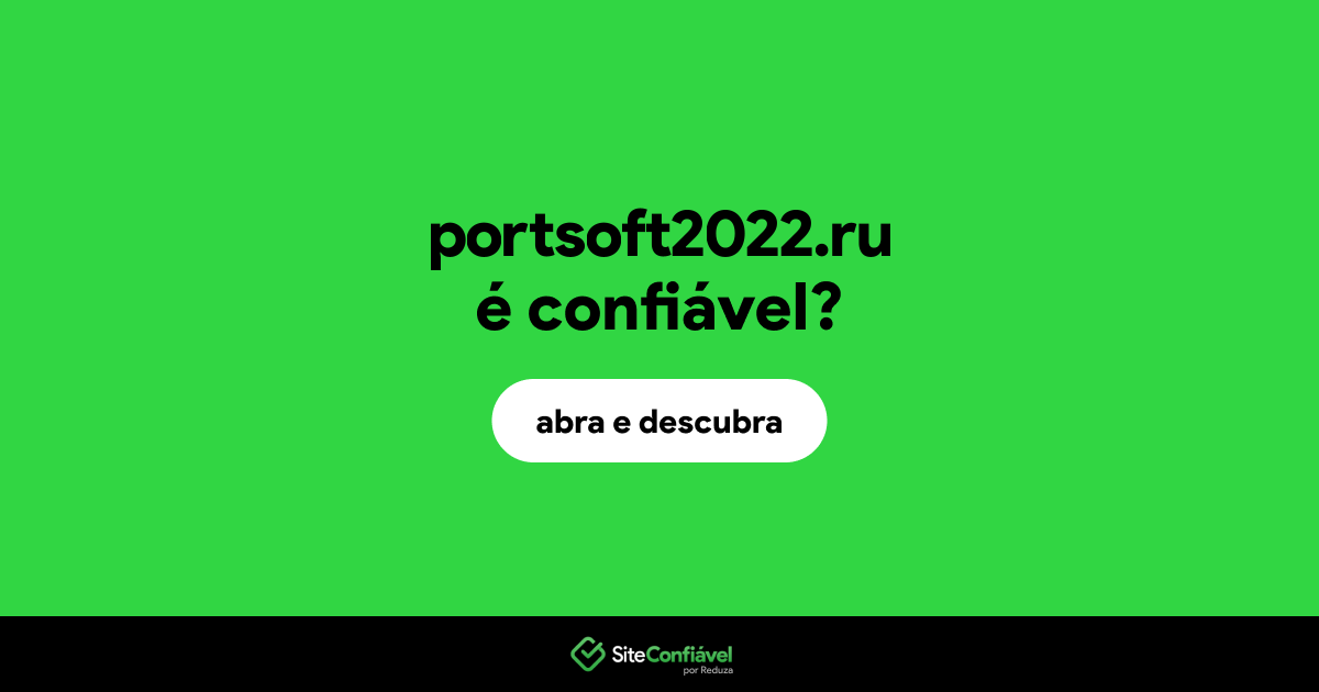 O site portsoft2022.ru é confiável?