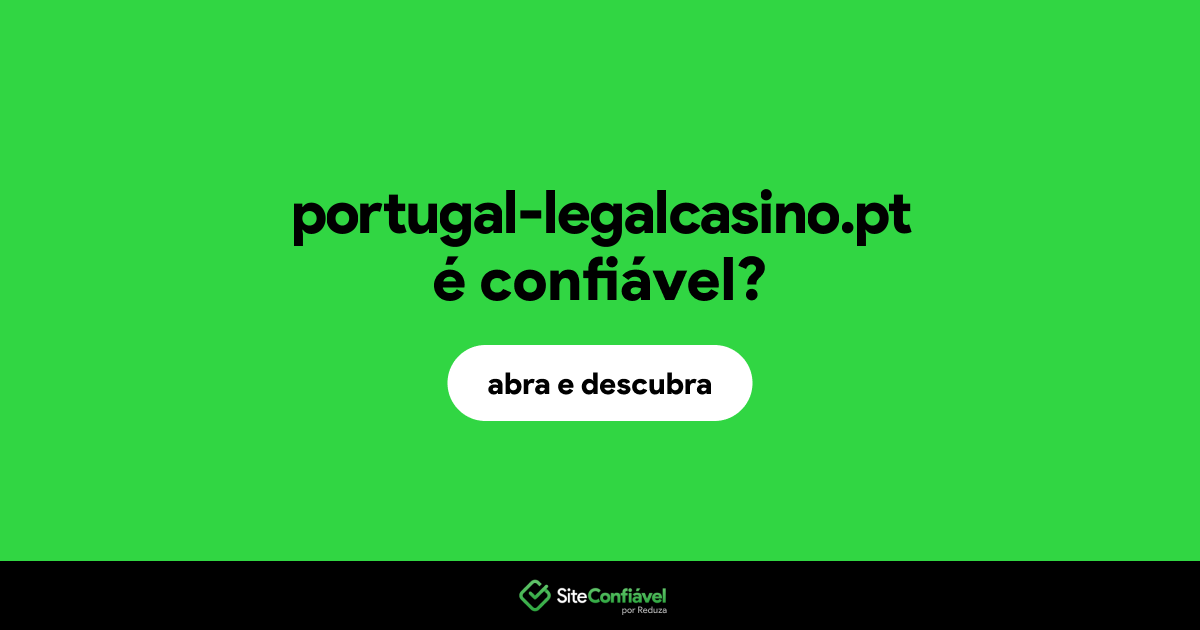 O site portugal-legalcasino.pt é confiável?