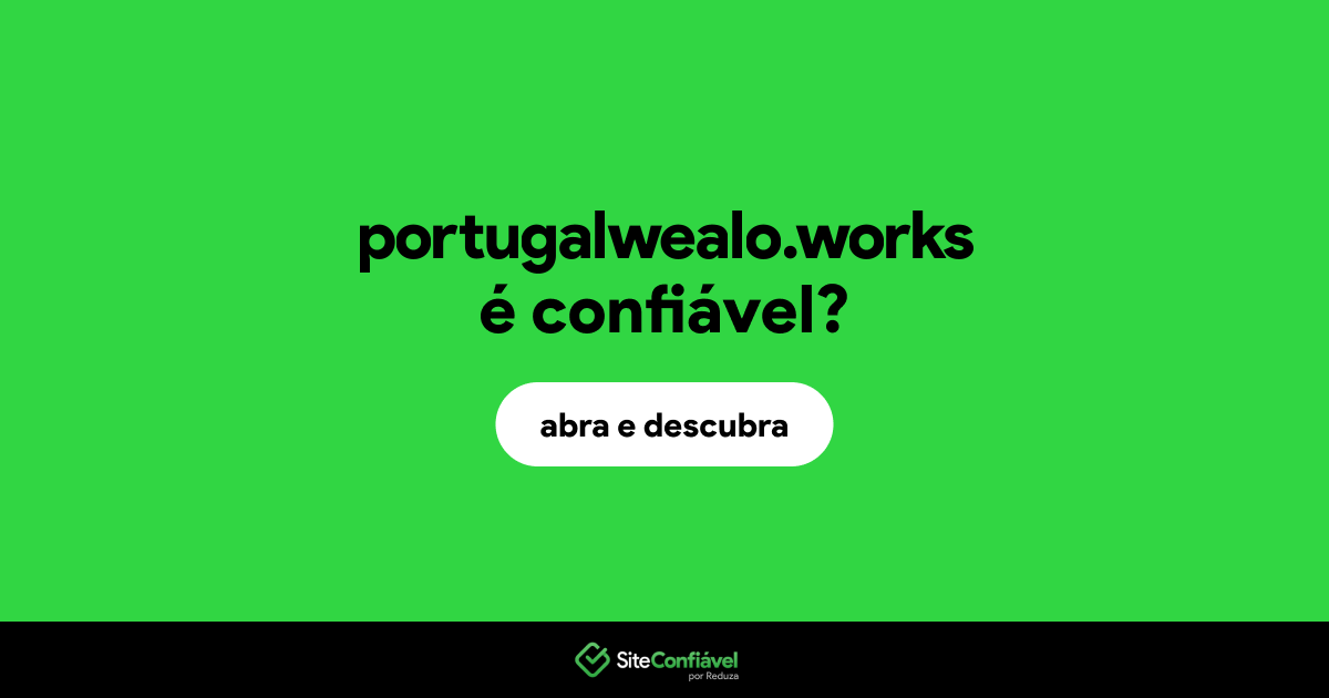 O site portugalwealo.works é confiável?