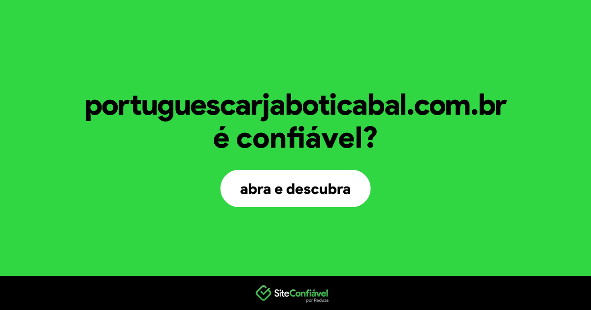 O site portuguescarjaboticabal.com.br é confiável?