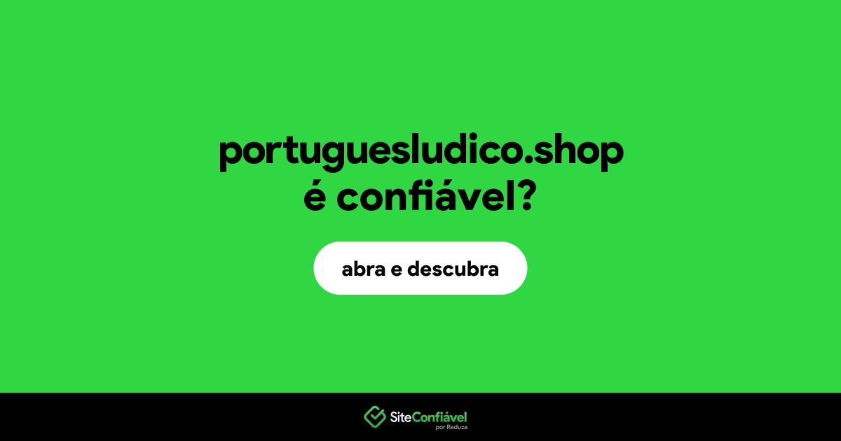 O site portuguesludico.shop é confiável?