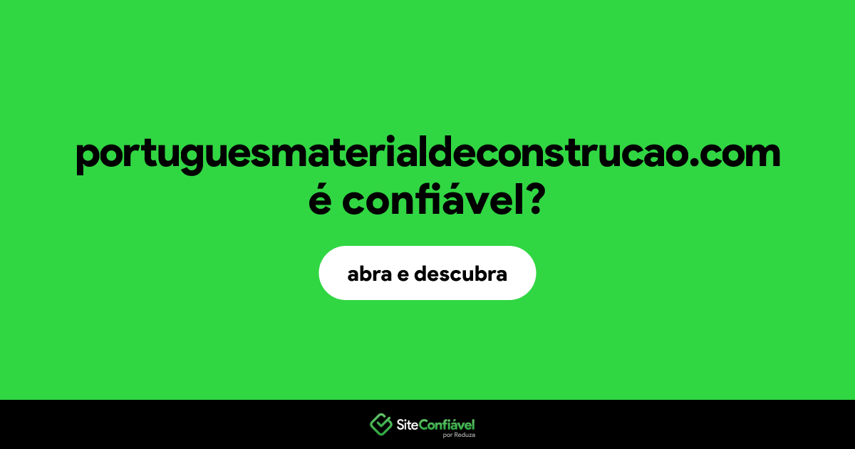 O site portuguesmaterialdeconstrucao.com é confiável?