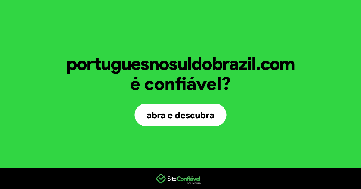 O site portuguesnosuldobrazil.com é confiável?