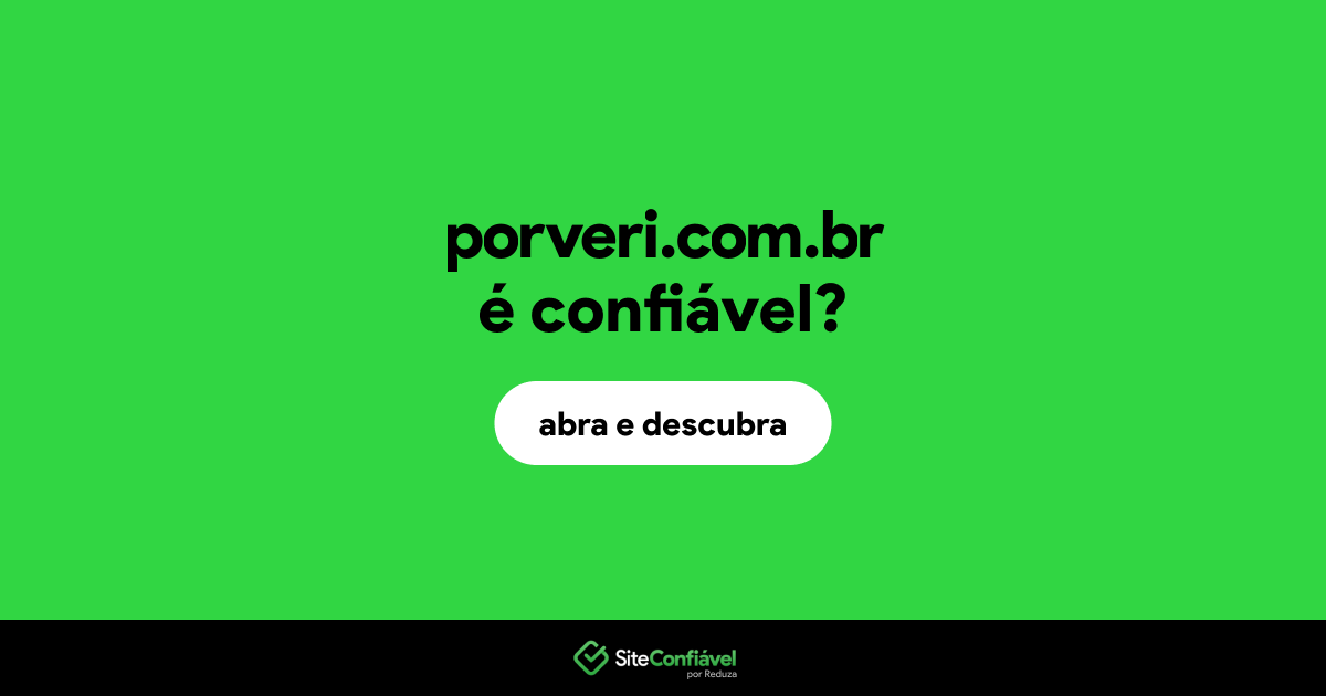 O site porveri.com.br é confiável?