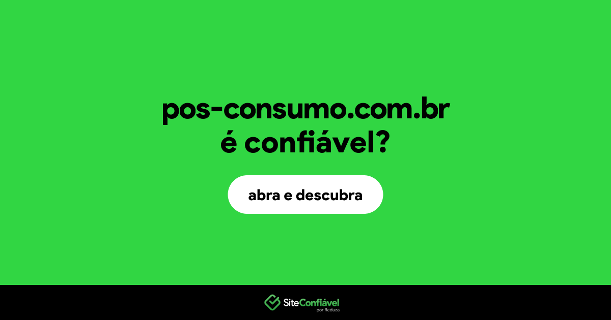 O site pos-consumo.com.br é confiável?