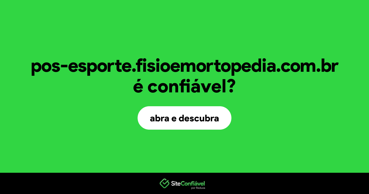 O site pos-esporte.fisioemortopedia.com.br é confiável?