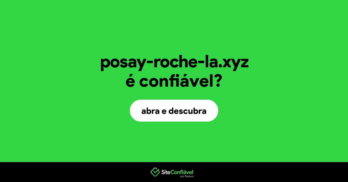 O site posay-roche-la.xyz é confiável?