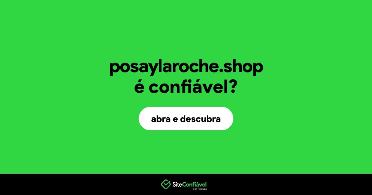 O site posaylaroche.shop é confiável?