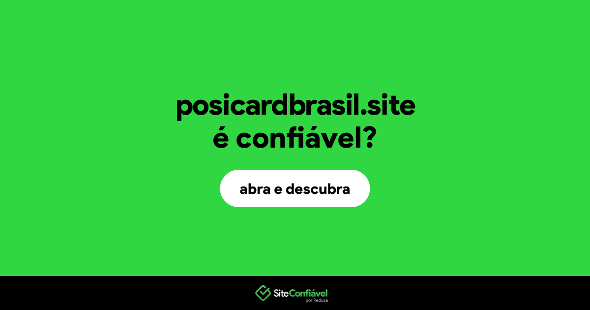 O site posicardbrasil.site é confiável?