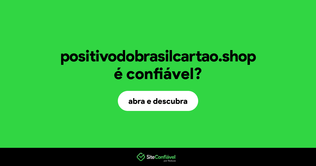 O site positivodobrasilcartao.shop é confiável?