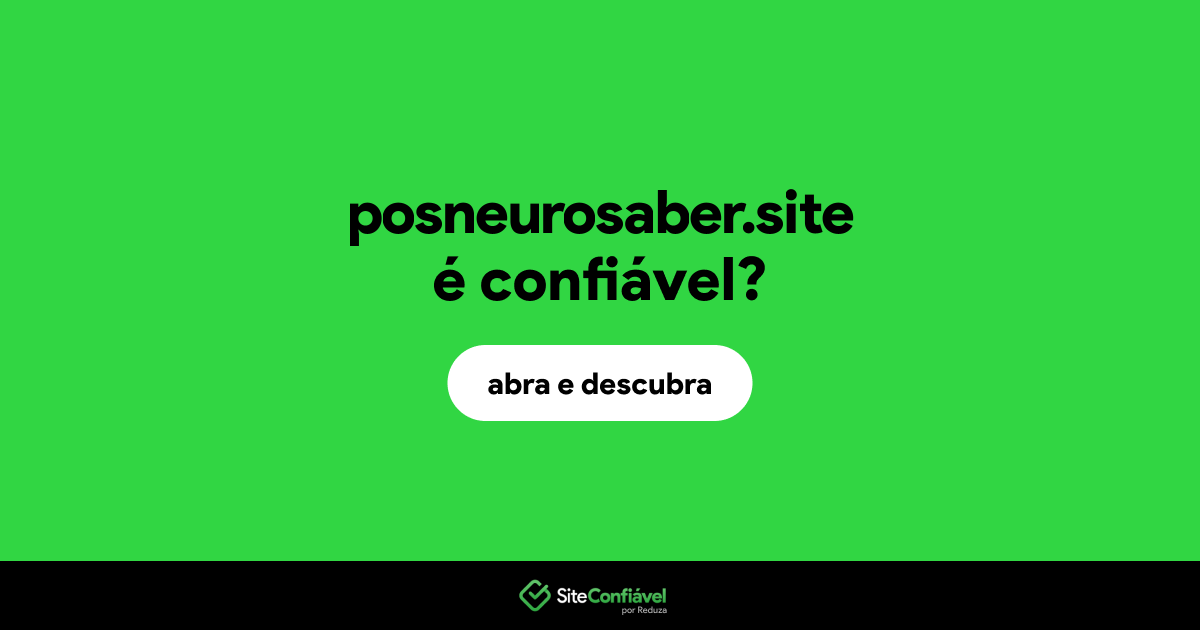 O site posneurosaber.site é confiável?