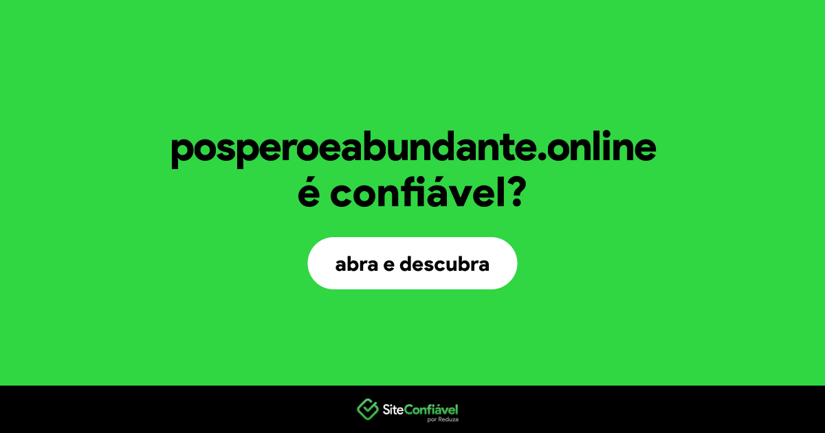 O site posperoeabundante.online é confiável?