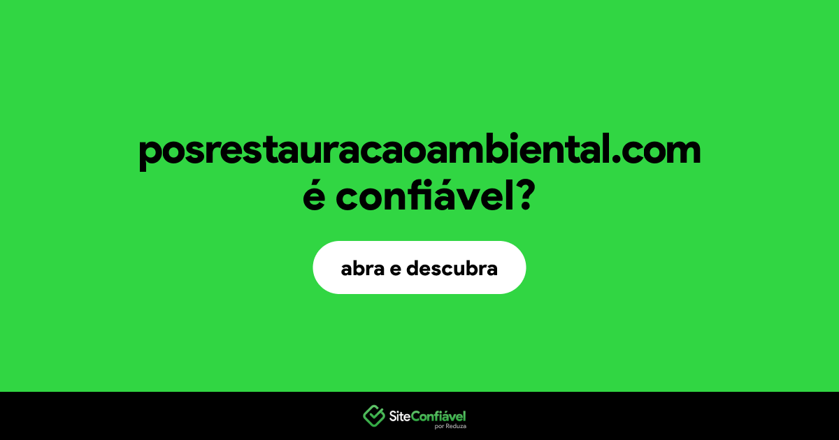 O site posrestauracaoambiental.com é confiável?