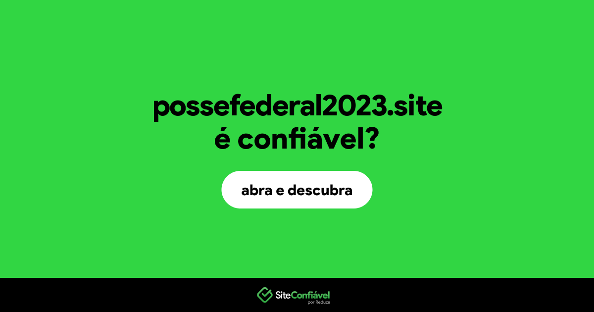 O site possefederal2023.site é confiável?