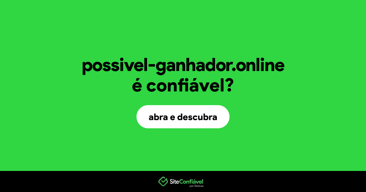 O site possivel-ganhador.online é confiável?