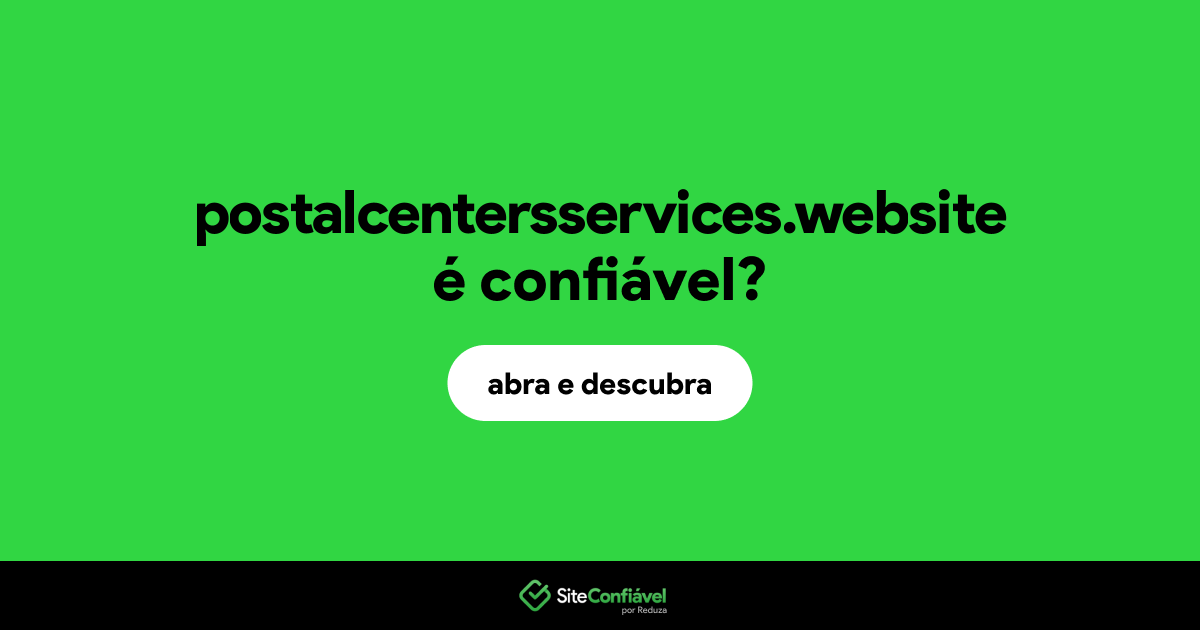 O site postalcentersservices.website é confiável?
