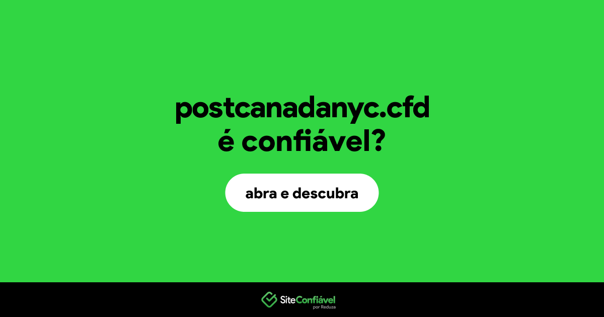 O site postcanadanyc.cfd é confiável?