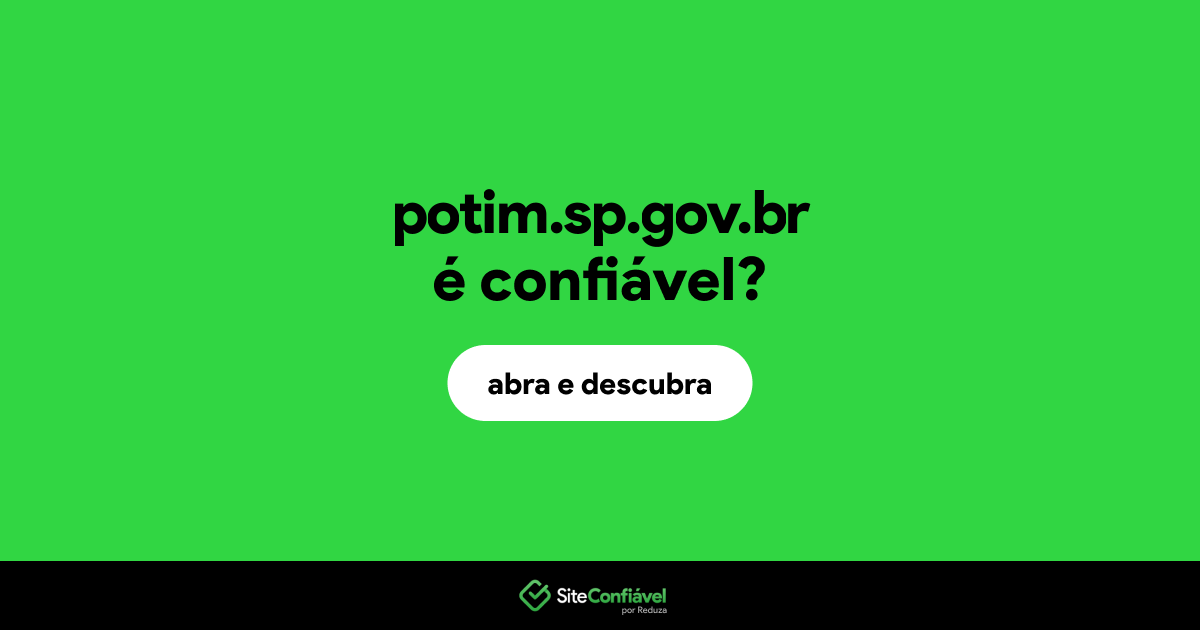 O site potim.sp.gov.br é confiável?