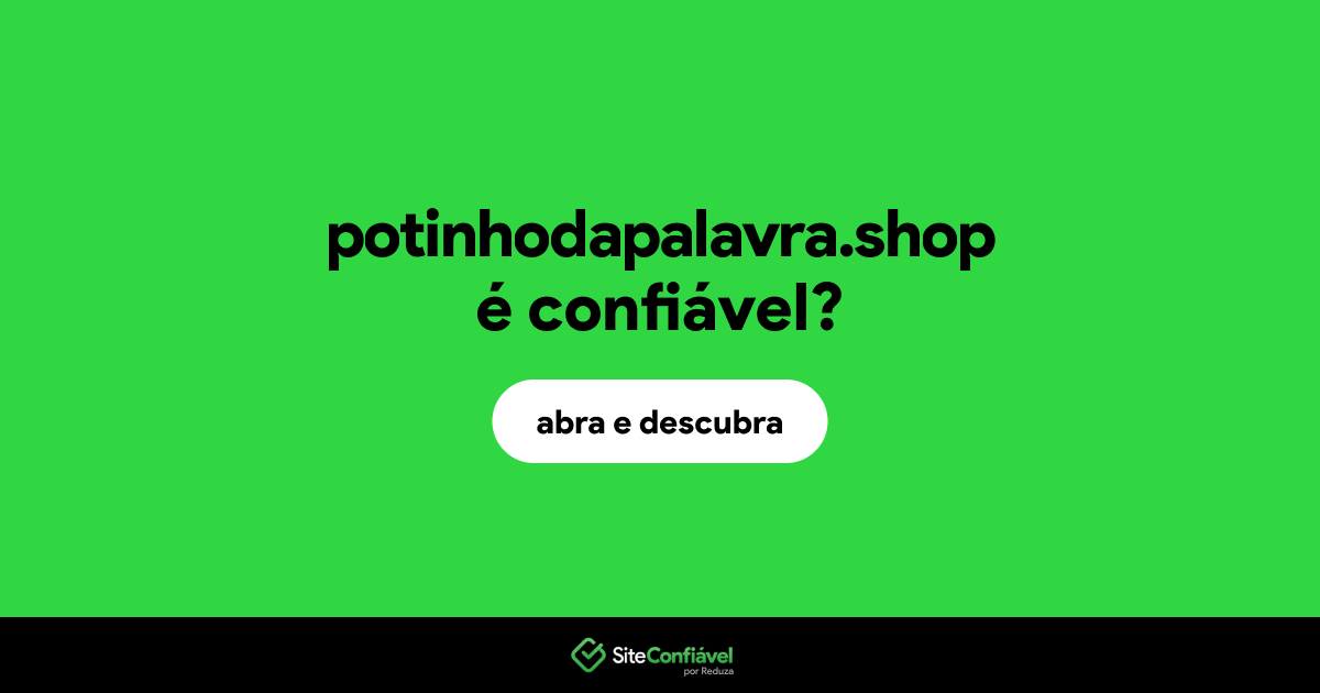 O site potinhodapalavra.shop é confiável?