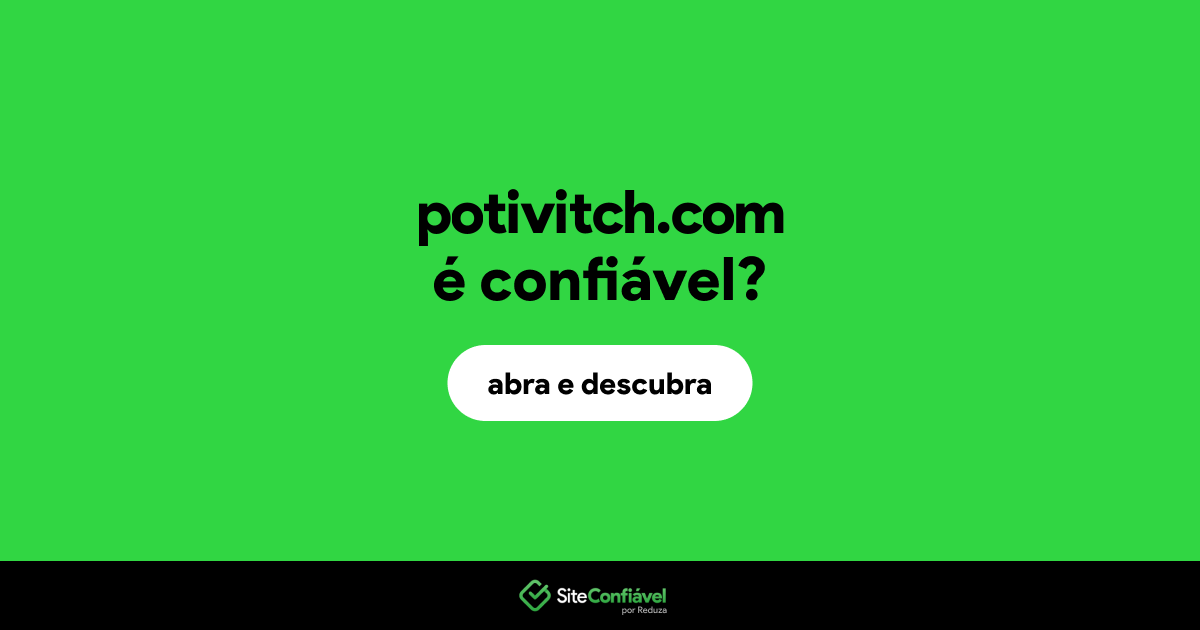 O site potivitch.com é confiável?