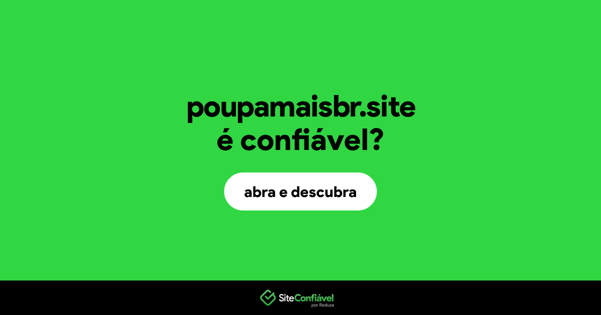 O site poupamaisbr.site é confiável?