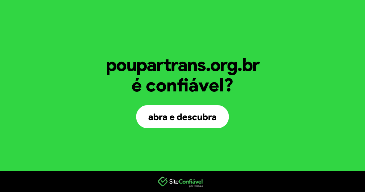 O site poupartrans.org.br é confiável?