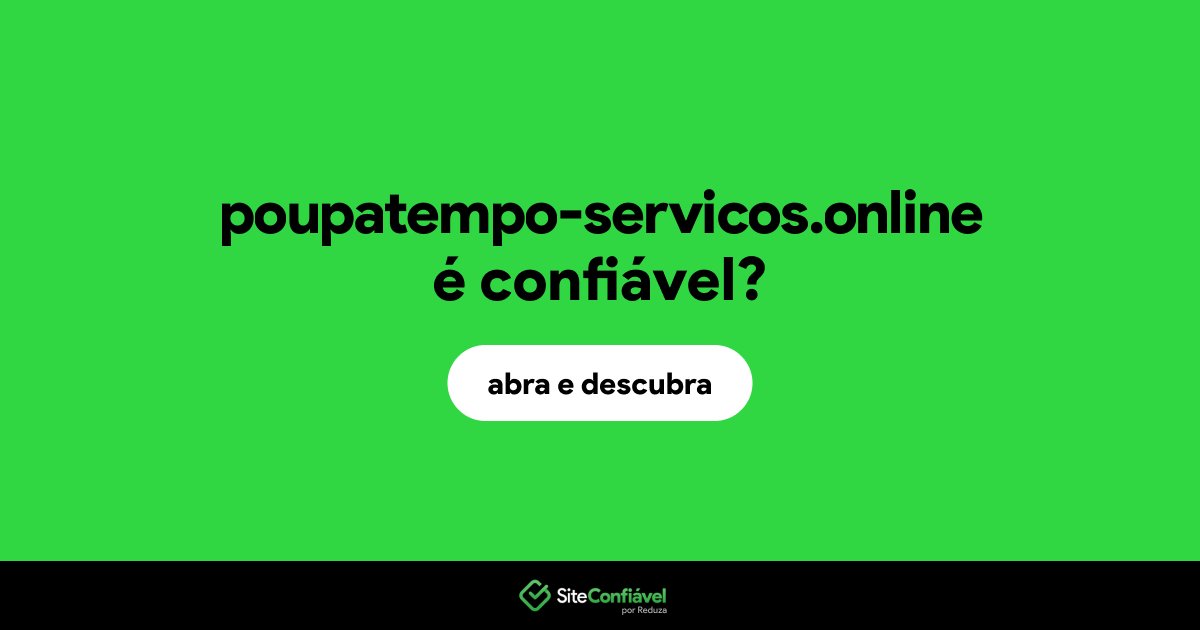 O site poupatempo-servicos.online é confiável?