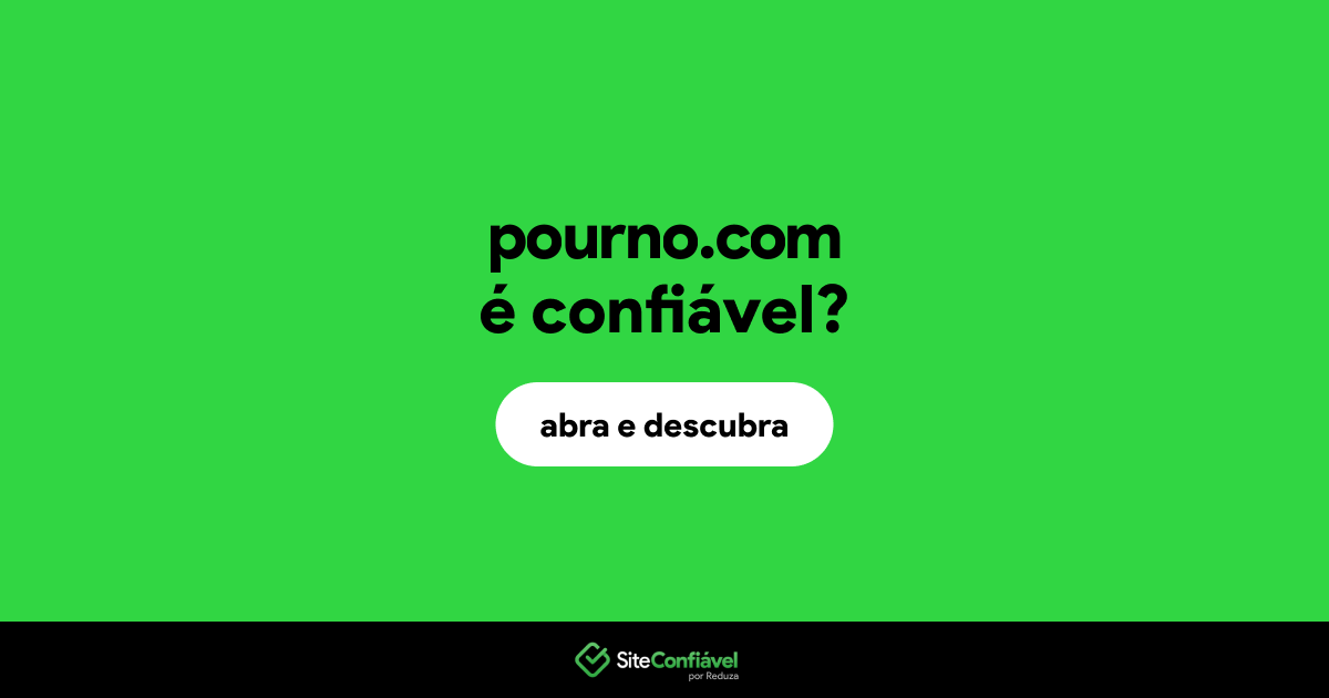 O site pourno.com é confiável?