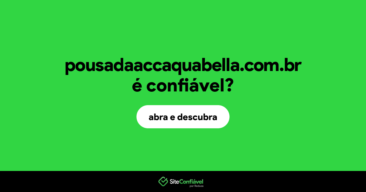 O site pousadaaccaquabella.com.br é confiável?