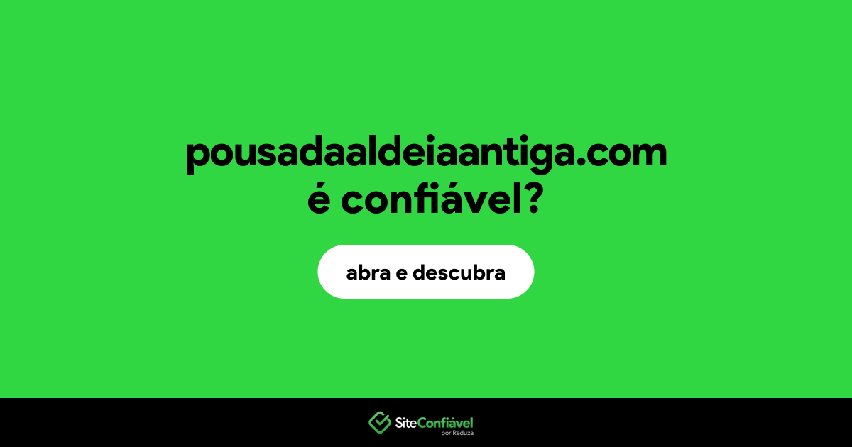 O site pousadaaldeiaantiga.com é confiável?