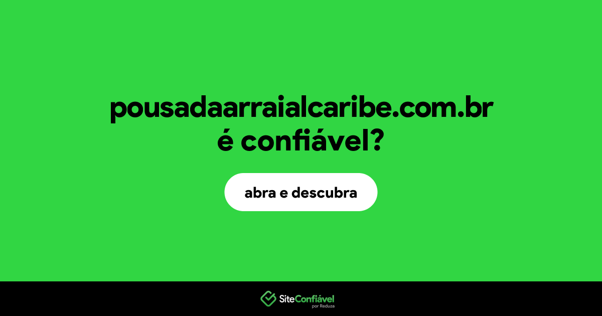 O site pousadaarraialcaribe.com.br é confiável?