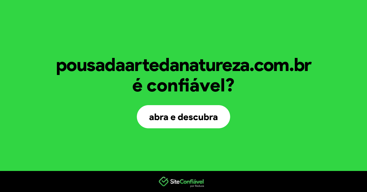 O site pousadaartedanatureza.com.br é confiável?