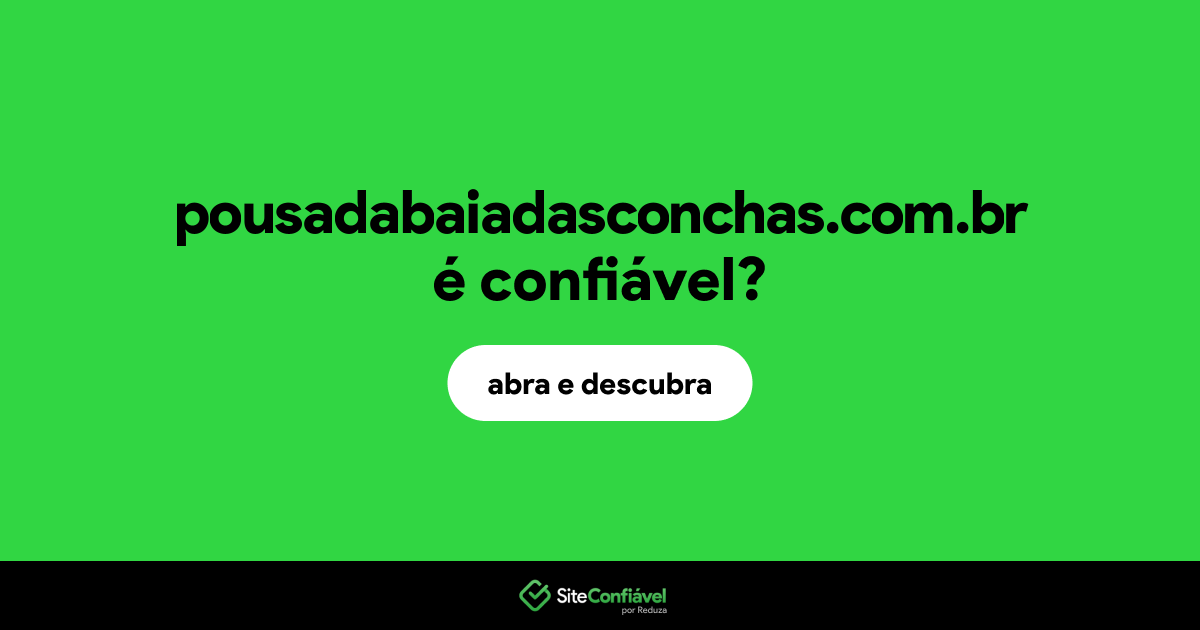 O site pousadabaiadasconchas.com.br é confiável?