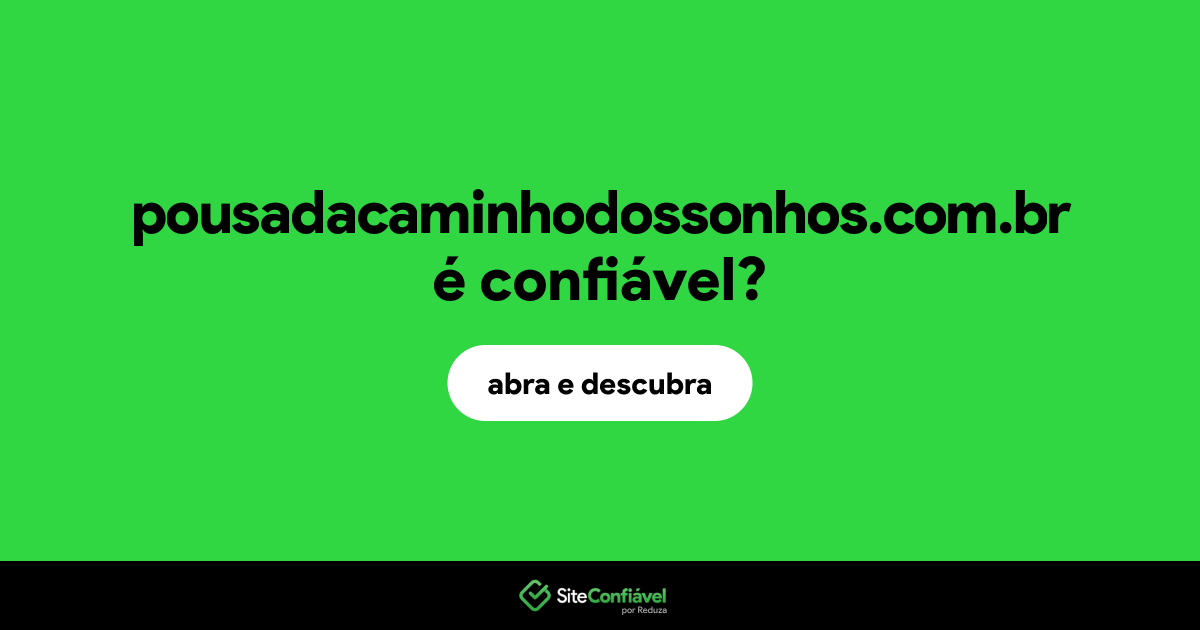 O site pousadacaminhodossonhos.com.br é confiável?
