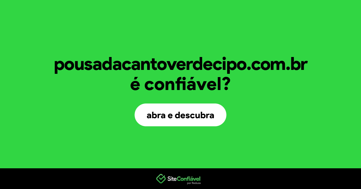 O site pousadacantoverdecipo.com.br é confiável?