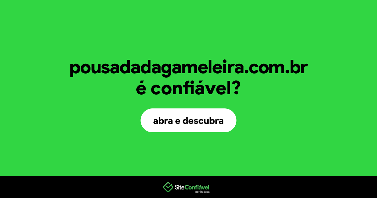 O site pousadadagameleira.com.br é confiável?