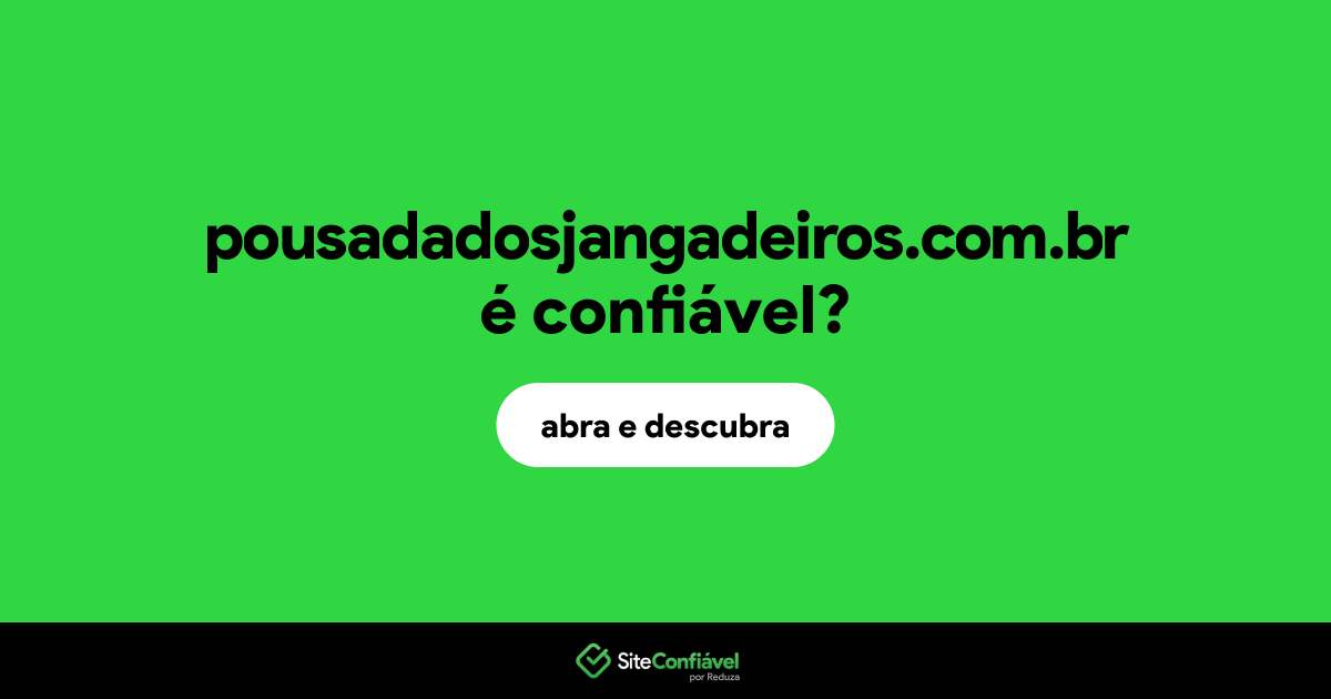 O site pousadadosjangadeiros.com.br é confiável?