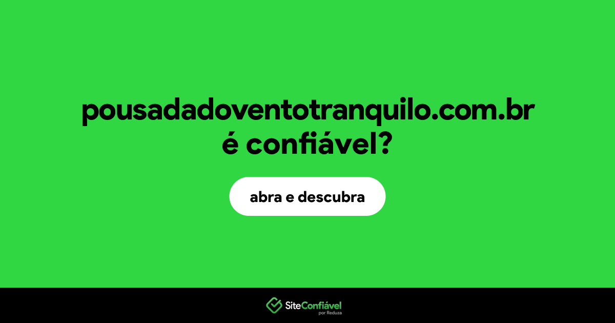 O site pousadadoventotranquilo.com.br é confiável?