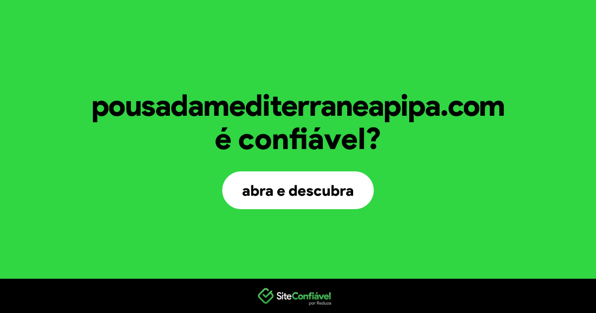 O site pousadamediterraneapipa.com é confiável?