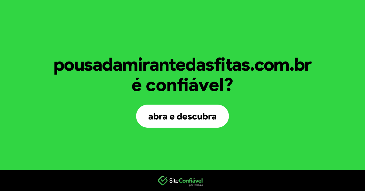 O site pousadamirantedasfitas.com.br é confiável?