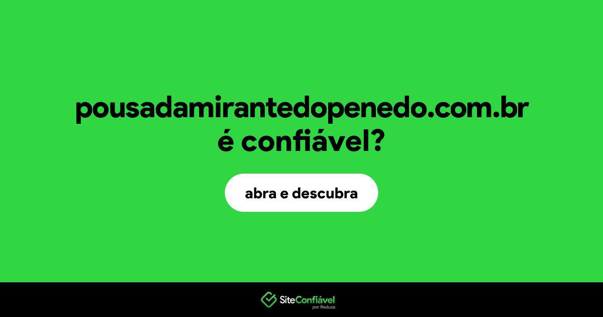 O site pousadamirantedopenedo.com.br é confiável?