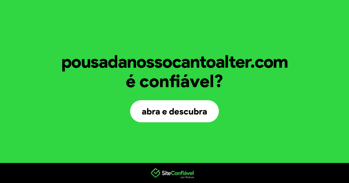 O site pousadanossocantoalter.com é confiável?