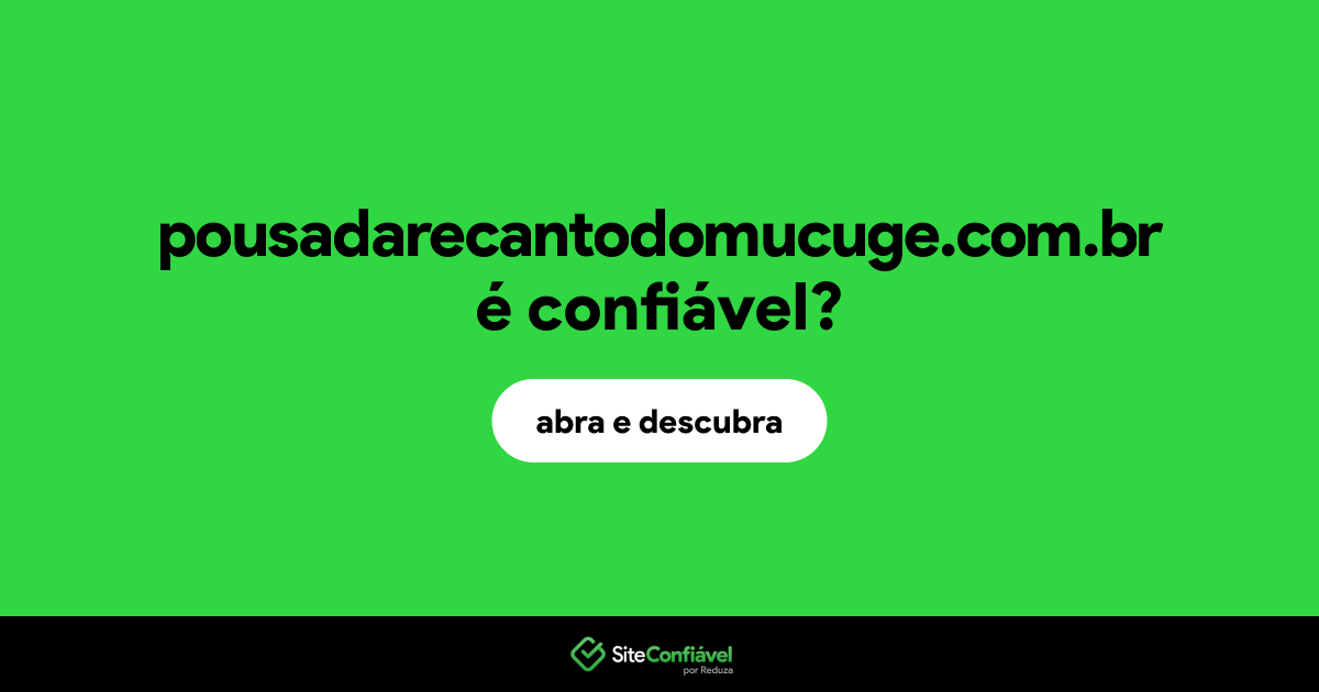 O site pousadarecantodomucuge.com.br é confiável?