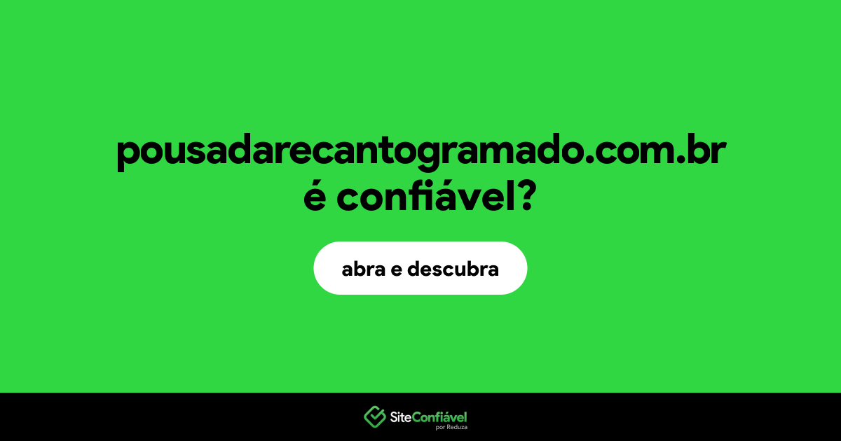 O site pousadarecantogramado.com.br é confiável?