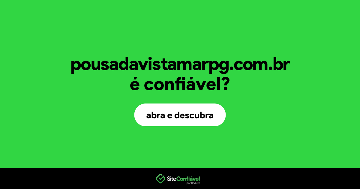 O site pousadavistamarpg.com.br é confiável?