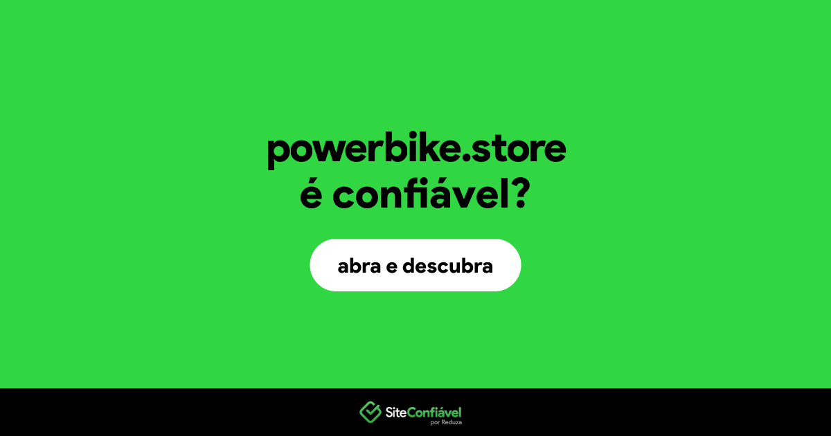O site powerbike.store é confiável?