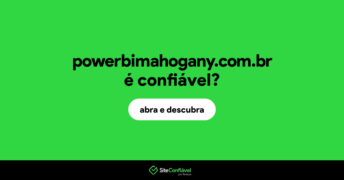 O site powerbimahogany.com.br é confiável?