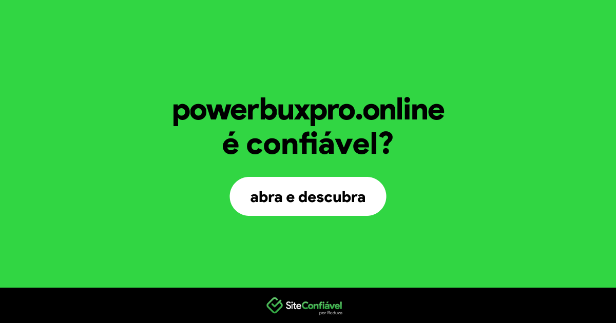O site powerbuxpro.online é confiável?