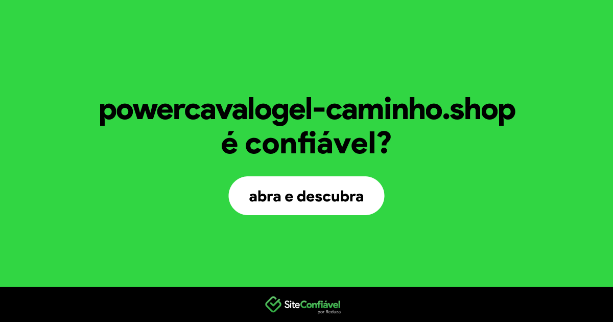 O site powercavalogel-caminho.shop é confiável?