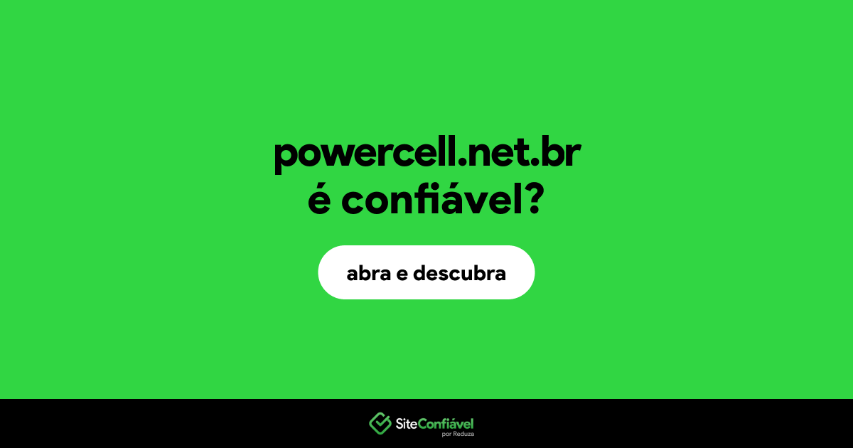 O site powercell.net.br é confiável?